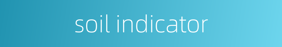 soil indicator的同义词