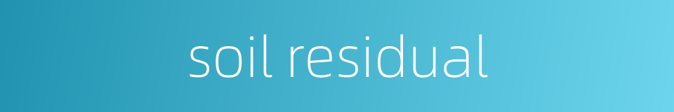 soil residual的同义词