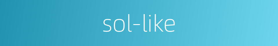 sol-like的同义词
