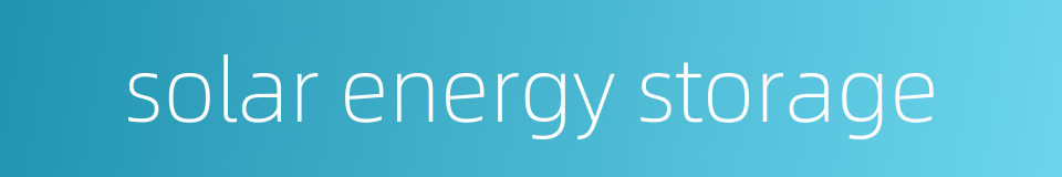 solar energy storage的同义词