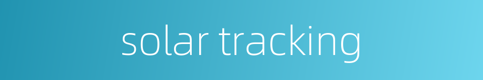 solar tracking的同义词