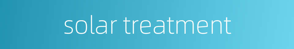 solar treatment的同义词
