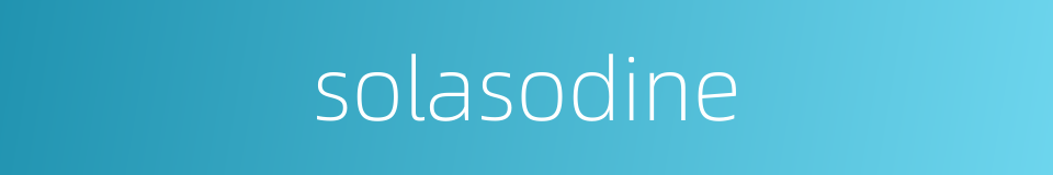 solasodine的同义词