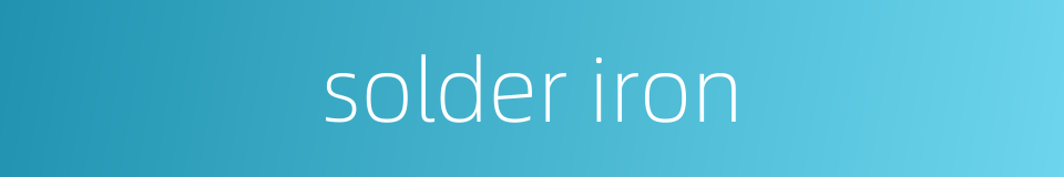 solder iron的同义词
