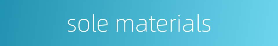 sole materials的同义词