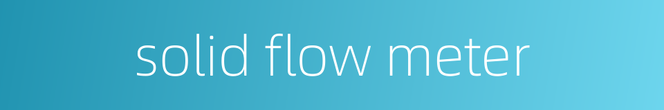 solid flow meter的同义词