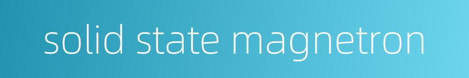 solid state magnetron的同义词