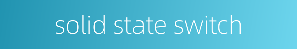solid state switch的同义词
