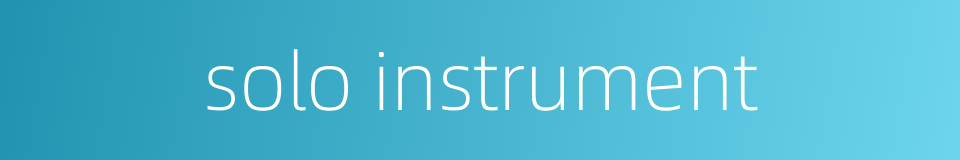 solo instrument的同义词
