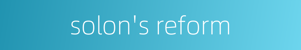 solon's reform的同义词