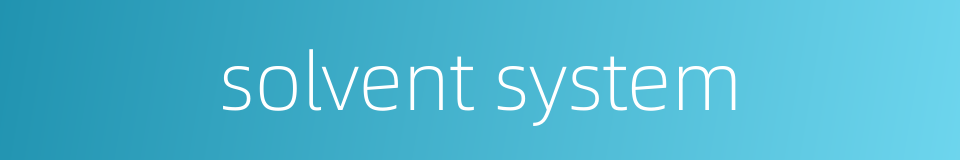 solvent system的同义词
