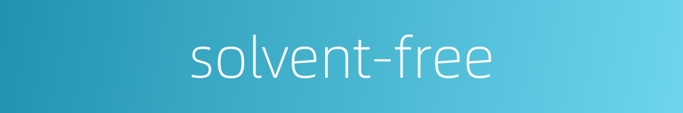 solvent-free的同义词