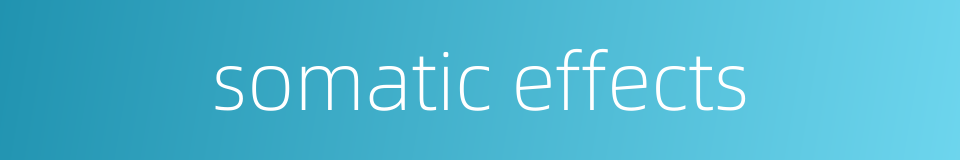 somatic effects的同义词