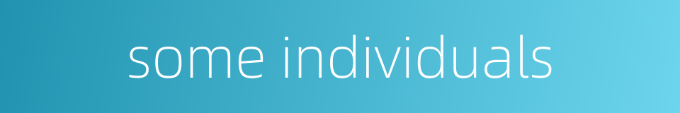 some individuals的同义词