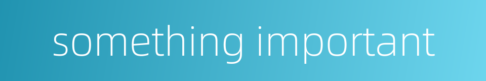 something important的同义词