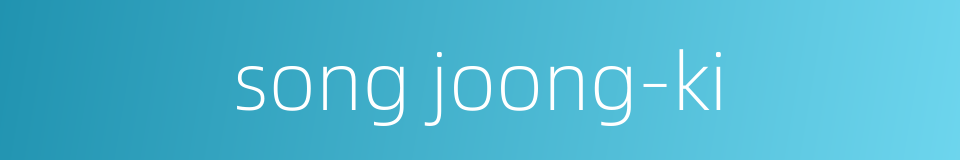 song joong-ki的同义词