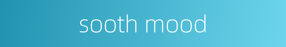 sooth mood的同义词