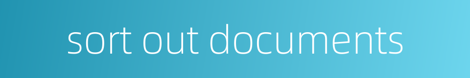 sort out documents的同义词