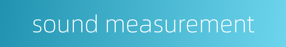 sound measurement的同义词