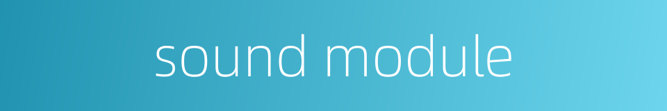 sound module的同义词