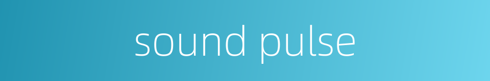 sound pulse的同义词