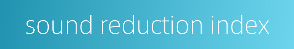 sound reduction index的同义词