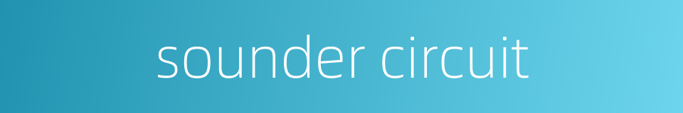 sounder circuit的同义词