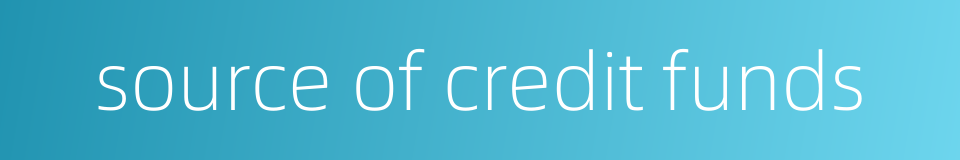 source of credit funds的同义词