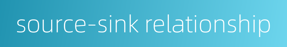 source-sink relationship的同义词