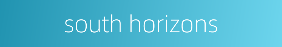 south horizons的同义词