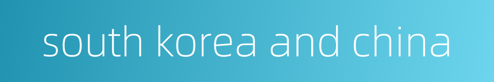 south korea and china的同义词