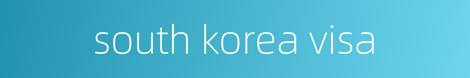 south korea visa的同义词