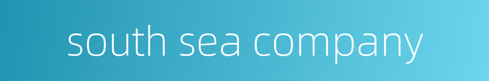 south sea company的同义词