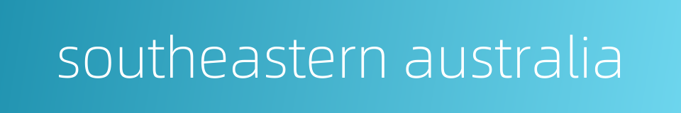 southeastern australia的同义词