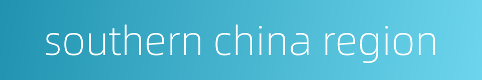 southern china region的同义词