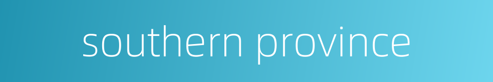 southern province的同义词