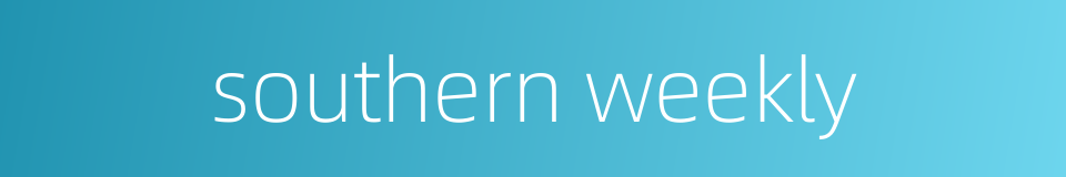 southern weekly的同义词