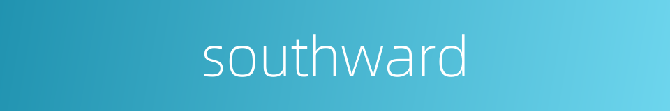 southward的同义词