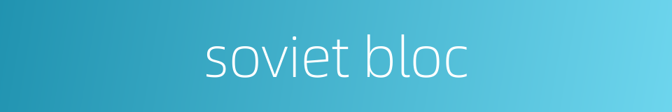 soviet bloc的同义词