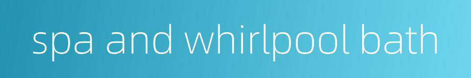 spa and whirlpool bath的同义词