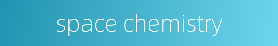 space chemistry的同义词