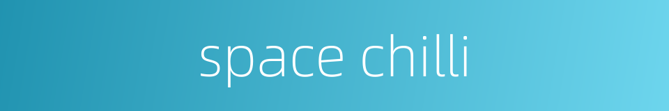 space chilli的同义词