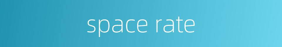 space rate的同义词