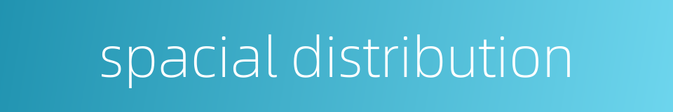 spacial distribution的同义词