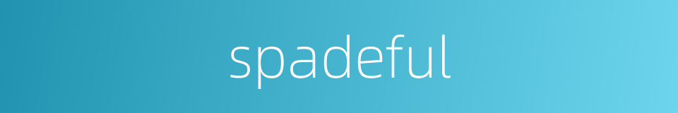 spadeful的同义词