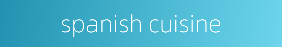spanish cuisine的同义词