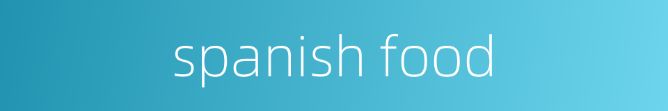 spanish food的同义词