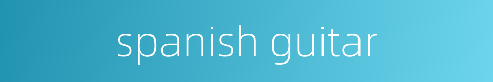 spanish guitar的同义词