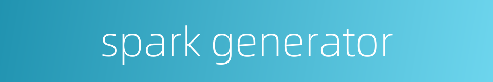 spark generator的同义词