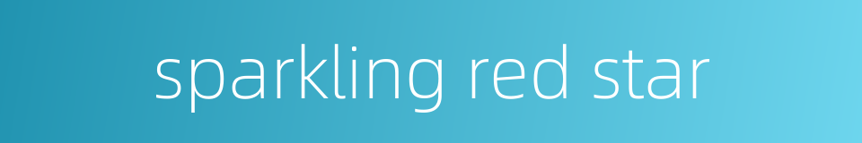 sparkling red star的同义词